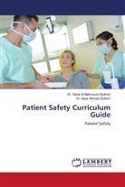 Ayaz Ahmad, Ayaz Ahmad (Editor), Dr Ay Ahmad (Editor), Dr. Ayaz Ahmad (Editor), Dr San Al Mahmoud (Author), Dr Sana Al Mahmoud (Author)... - Patient Safety Curriculum Guide