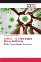 Juan Carlos Mojica Jiménez - COVID - 19 : Psicologia Social Aplicada