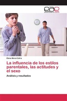 Elena Moral Zafra - La influencia de los estilos parentales, las actitudes y el sexo