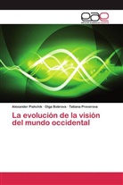 Olg Bobrova, Olga Bobrova, Alexande Pishchik, Alexander Pishchik, Tatia Provorova, Tatiana Provorova - La evolución de la visión del mundo occidental