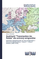 Markus Holzweber - Austriacki "Towarzystwo sw. Rafala" dla ochrony emigrantów