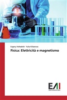 Yulia Klibanova, Evgen Vrzhashch, Evgeny Vrzhashch - Fisica: Elettricità e magnetismo