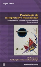 Jürgen Straub - Psychologie als interpretative Wissenschaft