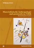 Wolfgang Jantzen, Georg Feuser, Wolfgan Jantzen, Wolfgang Jantzen, Willeh Lanwer, Willehad Lanwer... - Materialistische Anthropologie und postmoderne Ethik