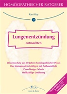 Carola Lage-Roy, Ravi Roy - Homöopathischer Ratgeber - 21: Lungenentzündung entmachten
