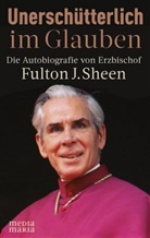 Fulton J Sheen, Fulton J. Sheen - Unerschütterlich im Glauben