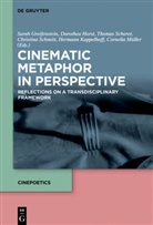 Sarah Greifenstein, Dorothe Horst, Dorothea Horst, Hermann Kappelhoff, Cornelia Müller, Thomas Scherer... - Cinematic Metaphor in Perspective