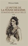 Philippe Abelin - Le Mythe de la femme indigène
