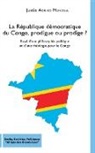 Justin Adriko Mundua - La République démocratique du Congo, prodigue ou prodige ?