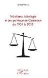 André Mbeng - Tribalisme, idéologie et jeu politique au Cameroun de 1951 à 2018