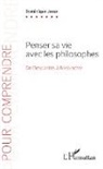 Dominique Josse - Penser sa vie avec les philosophes