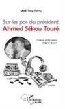 Modo Sory Barry - Sur les pas du président Ahmed Sékou Touré