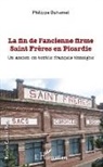 Philippe Duhamel - La fin de l'ancienne firme Saint Frères en Picardie