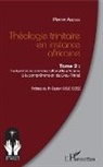 Pierre Anzian - Théologie trinitaire en instance africaine Tome 2