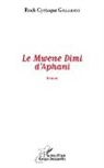 Roch Cyriaque Galebayi - Le Mwene Dimi d'Aphani