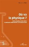Christiane Vilain - Où va la physique ?