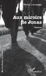Pierre Labrousse - Aux mirroirs de Jonas
