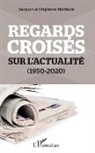 Jacque Madaule, Jacques Madaule, Stéphane Madaule - Regards croisés sur l'actualité