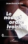 Jean-David N'Da - Le nouvel ordre ivoirien (nouvelle édition revue, corrigée et complétée)