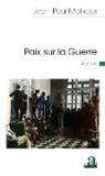 Jean-Paul Mahoux - Paix sur la Guerre