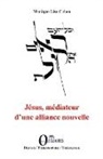 Monique Lise Cohen - Jésus, médiateur d'une alliance nouvelle