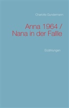 Charlotte Gundermann - Anna 1964 / Nana in der Fallle
