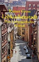Rainer Gross - Lebkuchenstadt