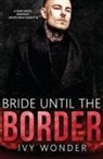 Ivy Wonder - Bride Until the Border