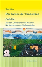 Xiao Xiao - Der Samen der Hiobsträne. Gedichte.