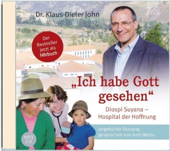 Klaus-Dieter John - "Ich habe Gott gesehen", 1 Audio-CD, MP3 (Audio book) - Diospi Suyana - Hospital der Hoffnung - ungekürzte Fassung gesprochen von Andi Weiss, Musikdarbietung/Musical/Oper