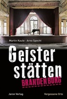 Marti Kaule, Martin Kaule, Arno Specht - Geisterstätten Brandenburg