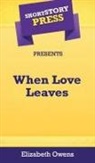 Elizabeth Owens - Short Story Press Presents When Love Leaves