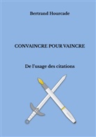 Bertrand Hourcade - Convaincre pour vaincre