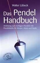 Walter Lübeck, Peter Ehrhardt - Das Pendel-Handbuch