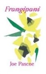 Joe Pascoe, Tbd - Frangipani