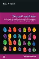 Jonas Hamm, Jonas A Hamm, Jonas A. Hamm, Ulrike Busch, Haral Stumpe, Harald Stumpe... - Trans* und Sex