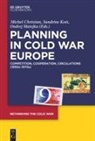Michel Christian, Sandrin Kott, Sandrine Kott, Ondrej Matejka - Planning in Cold War Europe