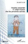 Nathalie Barabé - Troubles sensoriels et subjectivation chez les personnes autistes