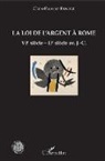 Claire Feuvrier-Prévotat - La loi de l'argent à Rome