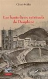 Claude Muller - Les hauts-lieux spirituels du Dauphiné