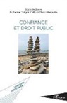 Olivier renaudie, Catherin Teitgen-Colly, Catherine Teitgen-Colly - Confiance et droit public