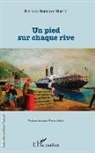 Bernard Bonnave-Marrat - Un pied sur chaque rive