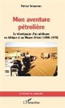 Patrice Teisserenc - Mon aventure pétrolière