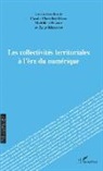 Carol Chevilley-Hiver, Carole Chevilley-Hiver, Matthie Houser, Matthieu Houser, Marceau, Anne Marceau - Les collectivités territoriales à l'ère du numérique