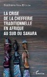 Sosthène Nga Efouba - La crise de la chefferie traditionnelle en Afrique au sud du Sahara