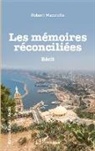 Robert Mazziotta - Les Mémoires réconciliées