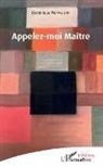 Dominique Renaudin - Appelez-moi Maître