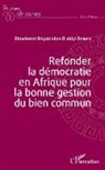 Dieudonné Eniyankitan Olabiyi Otekpo - Refonder la démocratie en Afrique pour la bonne gestion du bien commun