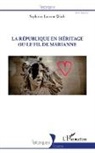 Laurent Wirth, Sophi Wirth, Sophie Wirth - REPUBLIQUE EN HERITAGE OU LE FIL DE MARIANNE (LA)