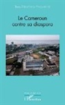 Raoul Nkuitchou Nkouatchet - Le Cameroun contre sa diaspora